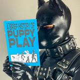 The New Brief History of Pup Play (A5 Zine)