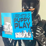 The New Brief History of Pup Play (A5 Zine)